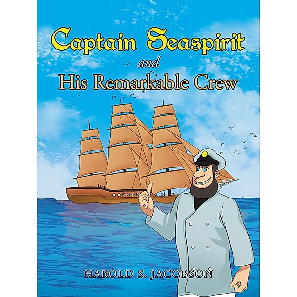 Captain Seaspirit and His Remarkable Crew, Harold S Jacobson