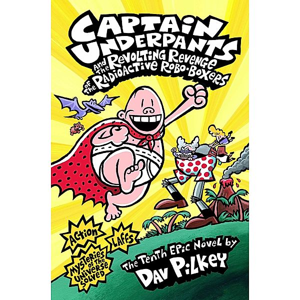 Captain Underpants and the Revolting Revenge of the Radioactive Robo-Boxers / Scholastic, Dav Pilkey