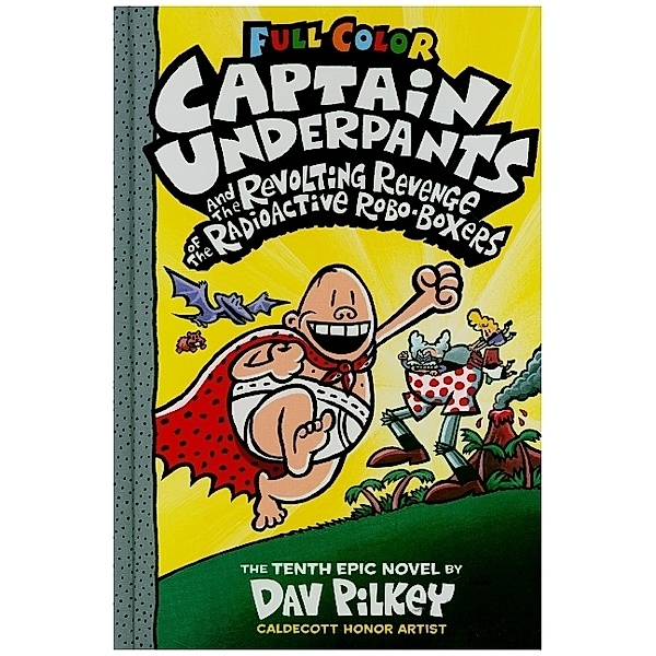 Captain Underpants and the Revolting Revenge of the Radioactive Robo-Boxers: Color Edition, Dav Pilkey