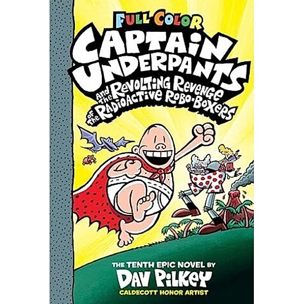 Captain Underpants Band 10 - Captain Underpants und die abscheuliche Rache der radioaktiven Robo-Boxer, Dav Pilkey