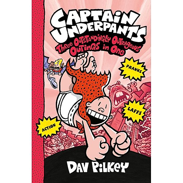 Captain Underpants: Three Outstandingly Outrageous Outings in One (Books 7-9) / Scholastic, Dav Pilkey