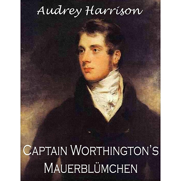 Captain Worthingtons Mauerblumchen, Audrey Harrison