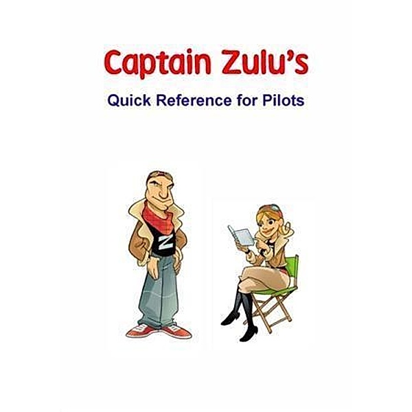 Captain Zulu's Quick Reference for Pilots, E. Packer Wilbur