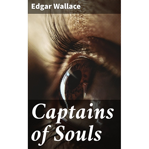 Captains of Souls, Edgar Wallace