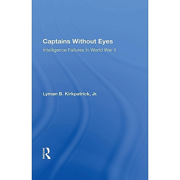 Captains Without Eyes, Lyman B Kirkpatrick Jr
