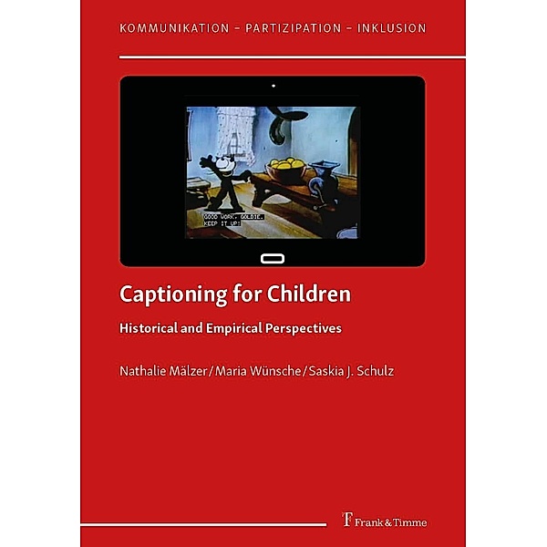 Captioning for Children, Nathalie Mälzer, Saskia J. Schulz, Maria Wünsche