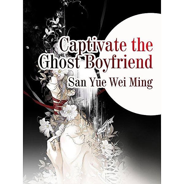 Captivate the Ghost Boyfriend / Funstory, San Yueweiming