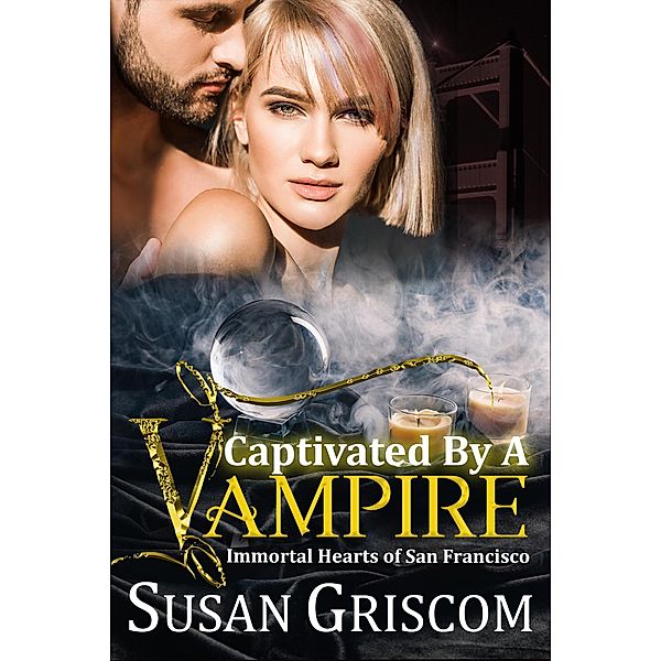 Captivated by a Vampire (Immortal Hearts of San Francisco, #2) / Immortal Hearts of San Francisco, Susan Griscom