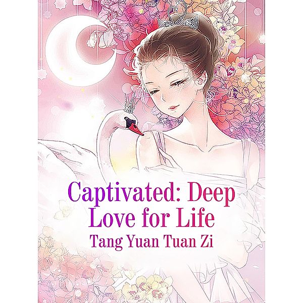 Captivated: Deep Love for Life, Tang YuanTuanZi