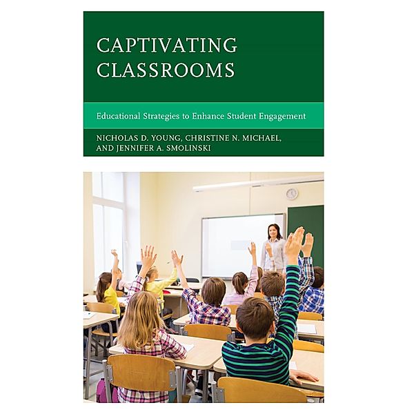 Captivating Classrooms, Nicholas D. Young, Christine N. Michael, Jennifer A. Smolinski