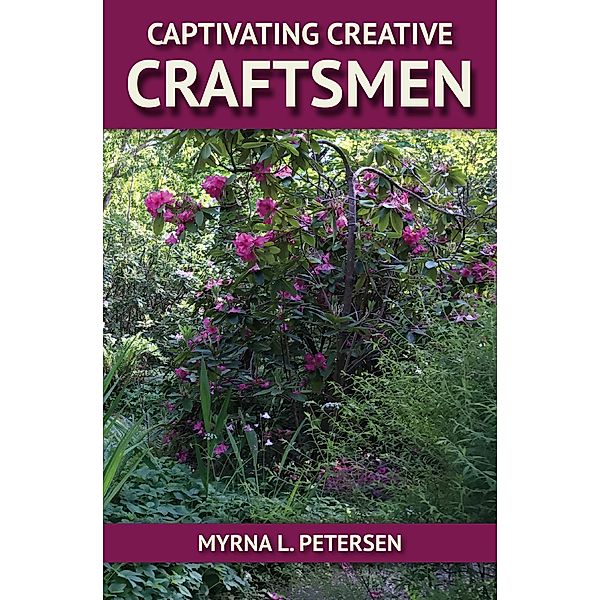 Captivating Creative Craftsmen, Myrna Petersen