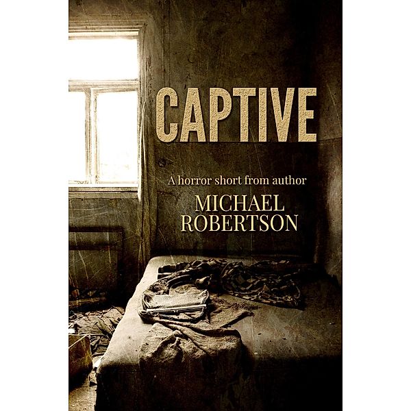 Captive - A Horror Short, Michael Robertson