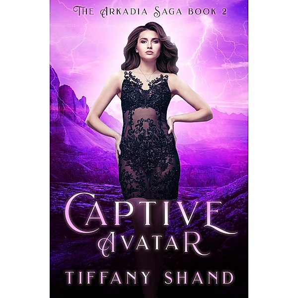 Captive Avatar (The Arkadia Saga, #2) / The Arkadia Saga, Tiffany Shand