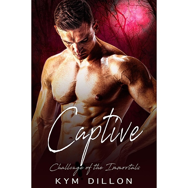 Captive (Challenge of the Immortals, #2) / Challenge of the Immortals, Kym Dillon