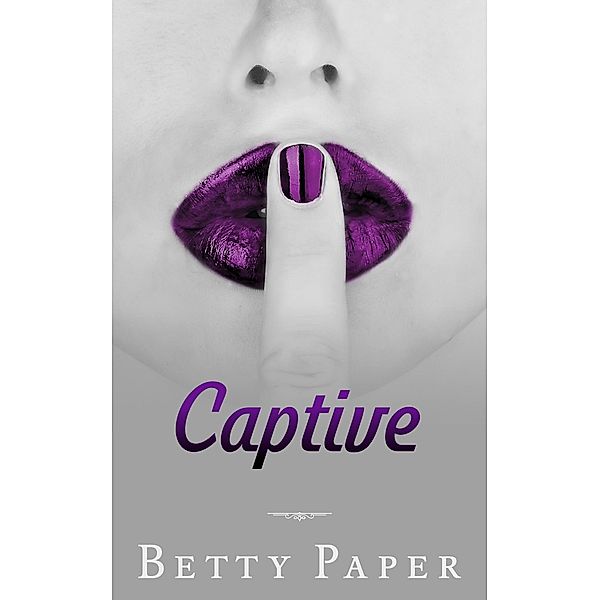 Captive (Crazy On You, #1) / Crazy On You, Betty Paper