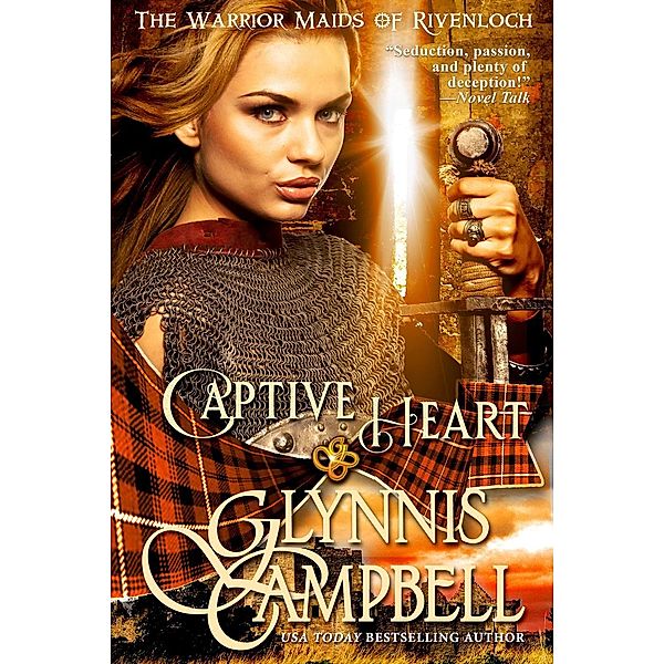 Captive Heart (The Warrior Maids of Rivenloch, #2) / The Warrior Maids of Rivenloch, Glynnis Campbell