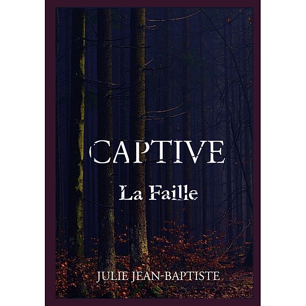 Captive - La Faille / Captive Bd.2, Julie Jean-Baptiste