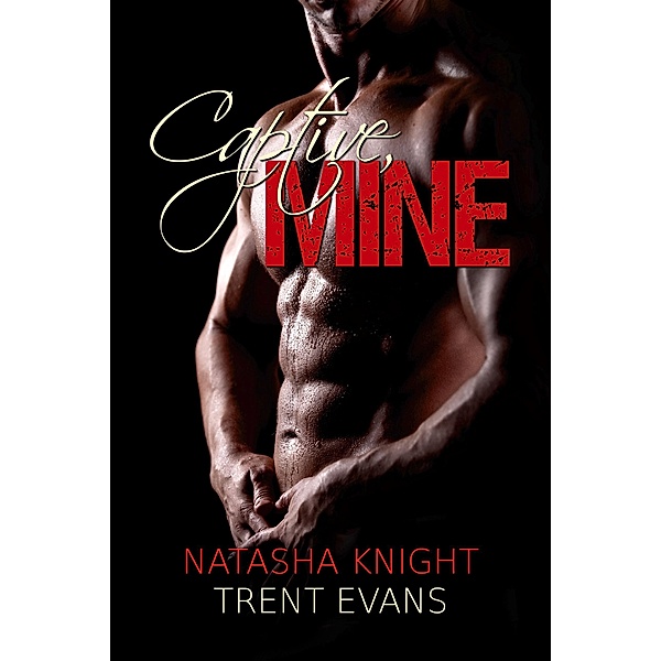 Captive, Mine, Natasha Knight, Trent Evans