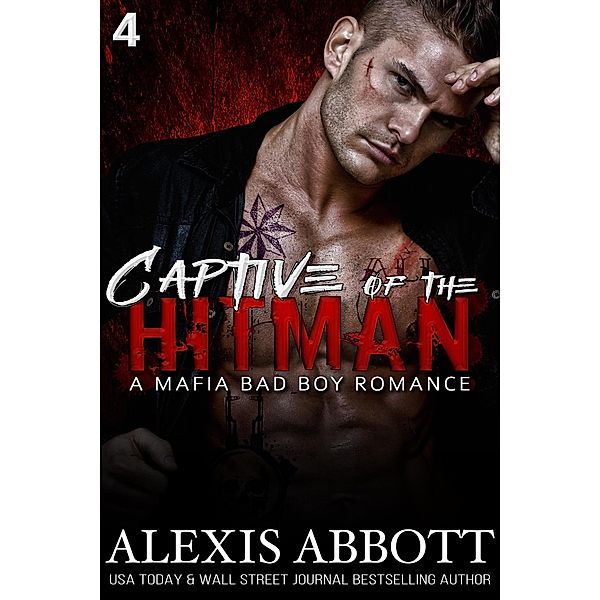 Captive of the Hitman - A Mafia Bad Boy Romance (Alexis Abbott's Hitmen) / Alexis Abbott's Hitmen, Alexis Abbott