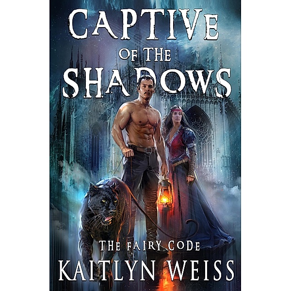 Captive of the Shadows (The Fairy Code Book #1) / The Fairy Code, Kaitlyn Weiss