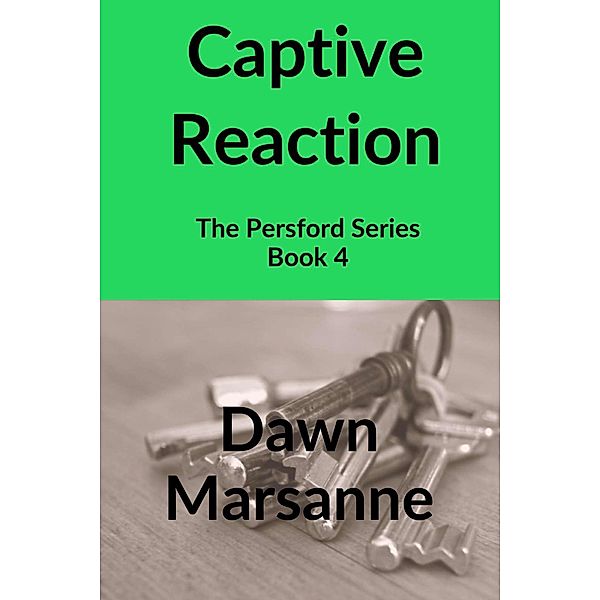 Captive Reaction (The Persford Series, #4) / The Persford Series, Dawn Marsanne