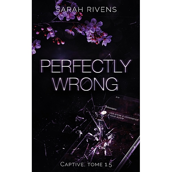 Captive tome 1.5 - Perfectly Wrong / Dark Romance, Sarah Rivens