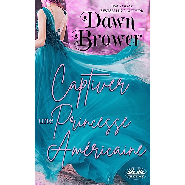 Captiver Une Princesse Américaine, Dawn Brower