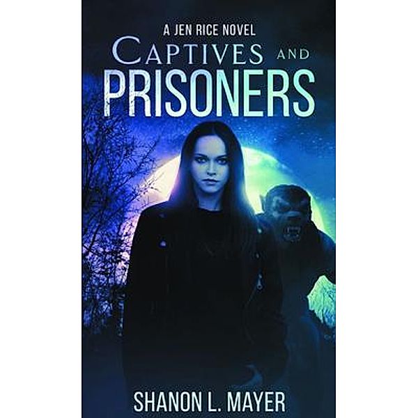Captives and Prisoners / Jen Rice Bd.1, Shanon Mayer