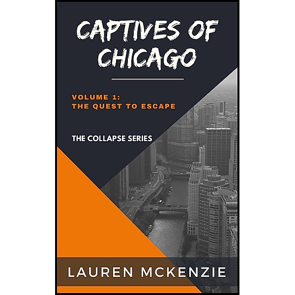 Captives of Chicago: The Quest to Escape (The Collapse, #1) / The Collapse, Lauren McKenzie