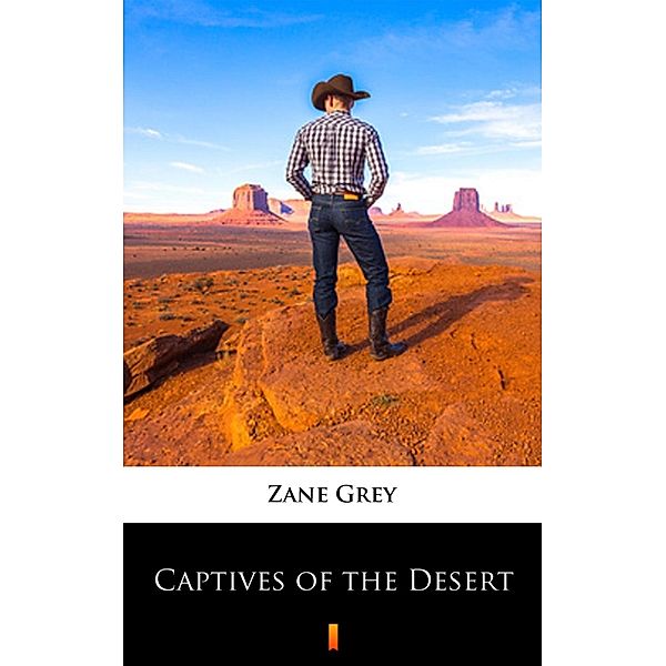 Captives of the Desert, Zane Grey