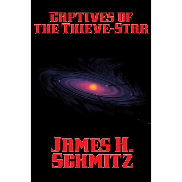 Captives of the Thieve-Star / Positronic Publishing, James H. Schmitz