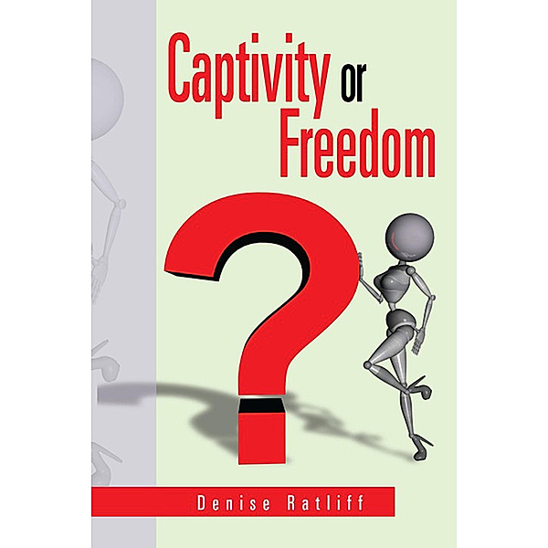 Captivity or Freedom, Denise Ratliff