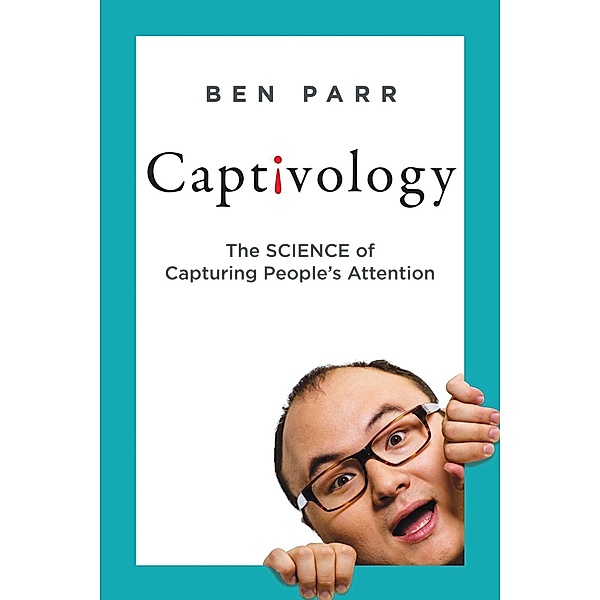 Captivology, Ben Parr