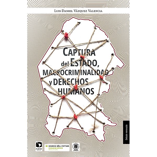 Captura del Estado, macrocriminalidad y derechos humanos, Luis Daniel Vázquez Valencia