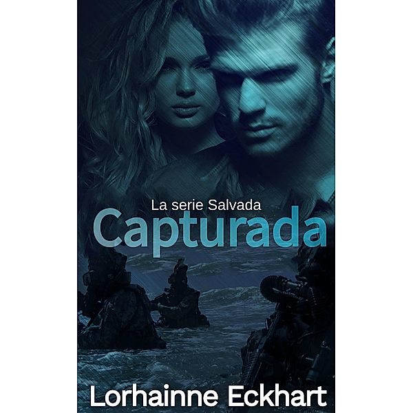 Capturada (La serie Salvada, #3) / La serie Salvada, Lorhainne Eckhart