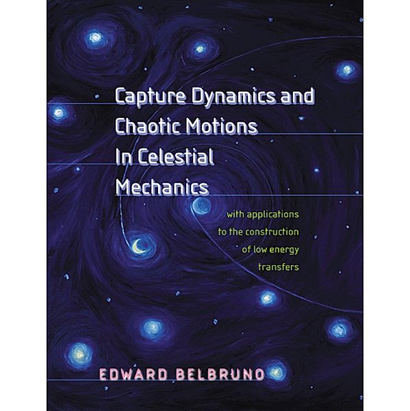 Capture Dynamics and Chaotic Motions in Celestial Mechanics, Edward Belbruno