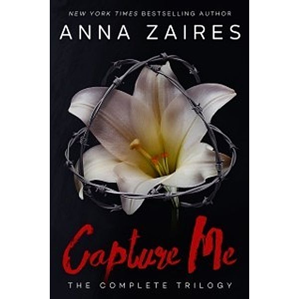 Capture Me: The Complete Trilogy, Anna Zaires