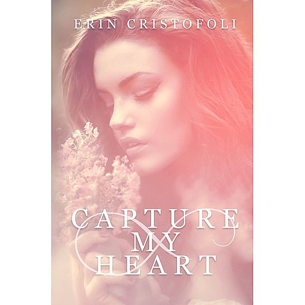 Capture My Heart, Erin Cristofoli