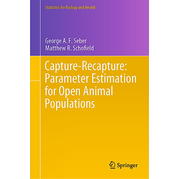 Capture-Recapture: Parameter Estimation for Open Animal Populations, George A. F. Seber, Matthew R. Schofield