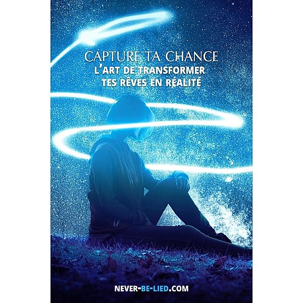 Capture Ta Chance: L'art de Transformer Tes Rêves en Réalité, Jack Adams