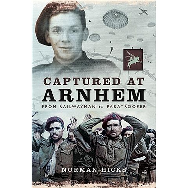 Captured at Arnhem, Norman Hicks