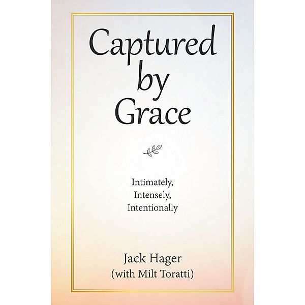 Captured by Grace, Jack Hager, Milt Toratti