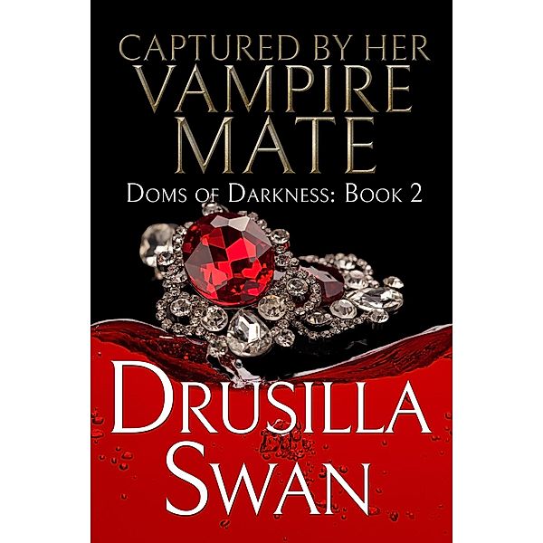 Captured by Her Vampire Mate (Doms of Darkness, #2) / Doms of Darkness, Drusilla Swan