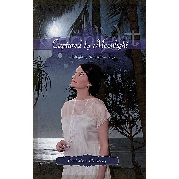 Captured by Moonlight / WhiteFire Publishing, Christine Lindsay