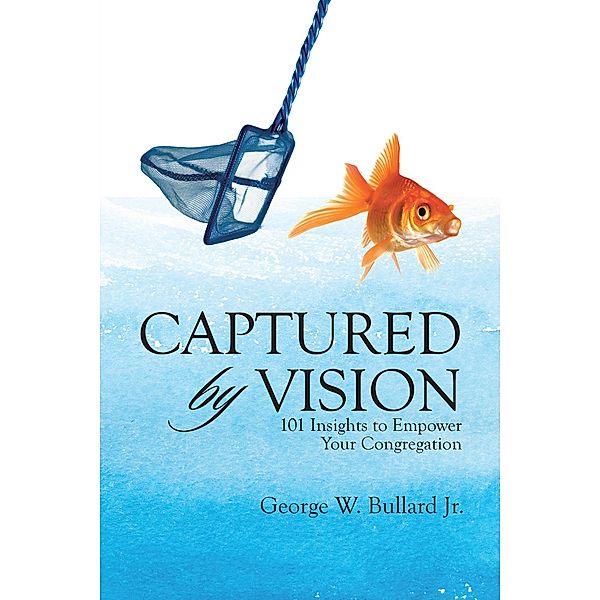 Captured by Vision, George W. Bullard Jr.