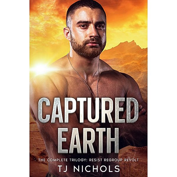 Captured Earth: The Complete Trilogy, Tj Nichols