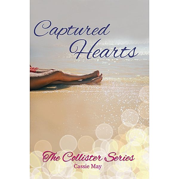 Captured Hearts (The Collister Series, #1) / The Collister Series, Cassie May