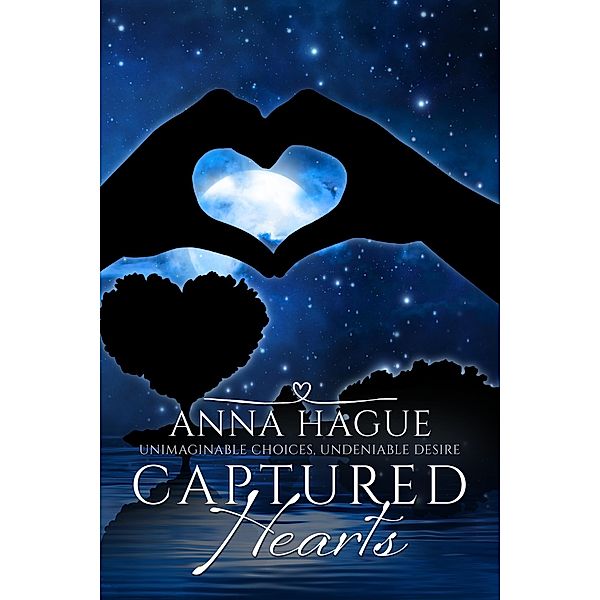 Captured Hearts (The Heart Series, #1) / The Heart Series, Anna Hague