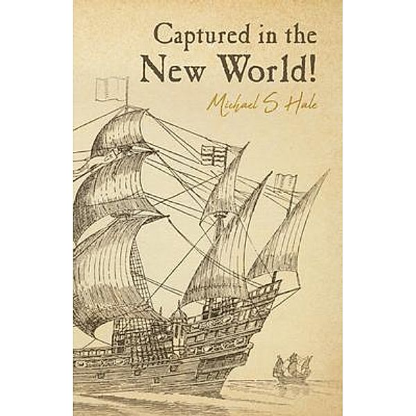 Captured in the New World!, Michael S Hale