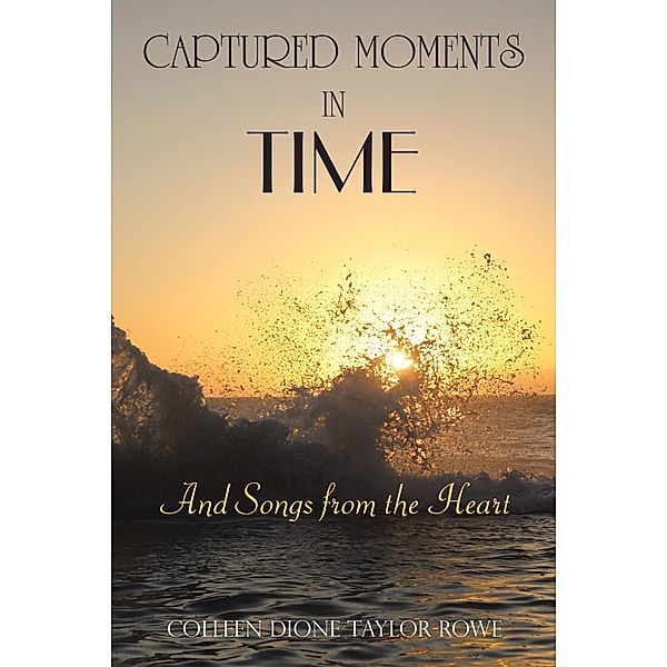 Captured Moments in Time, Colleen Dione Taylor-Rowe